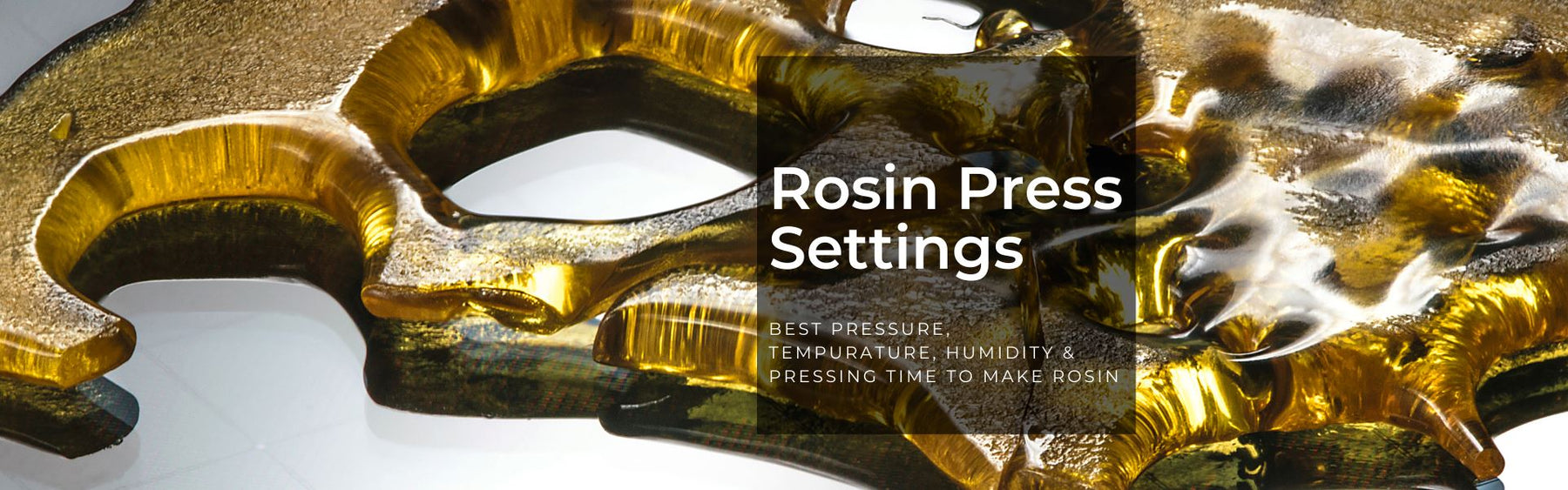 Best Pressure, Temperature, Humidity And Pressing Time To Make Rosin