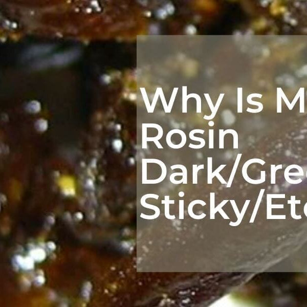 Dark rosin as the background to a heading saying Why is my rosin dark/green/sticky etc?