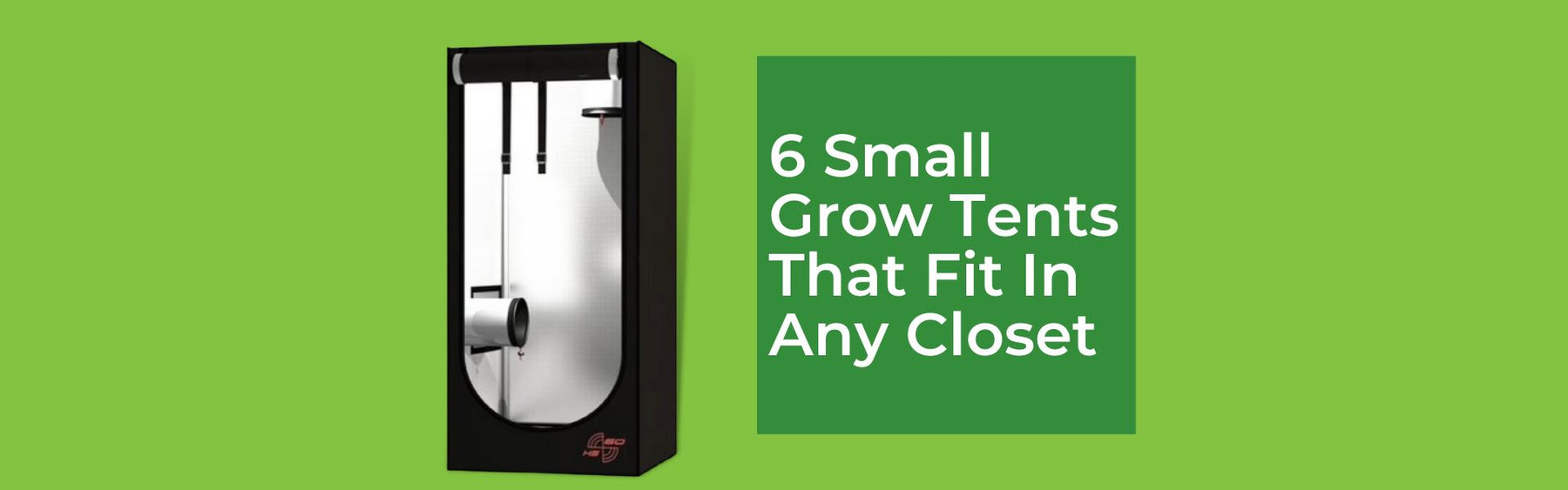 Small grow tents that fit any closet